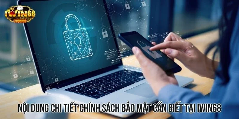 Nội dung chi tiết chính sách bảo mật cần biết tại Iwin68 Nội dung chi tiết chính sách bảo mật cần biết tại Iwin68
