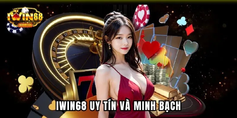 Uy tín và minh bạch chính là kim chỉ nam hoạt động của Iwin68 Uy tín và minh bạch chính là kim chỉ nam hoạt động của Iwin68