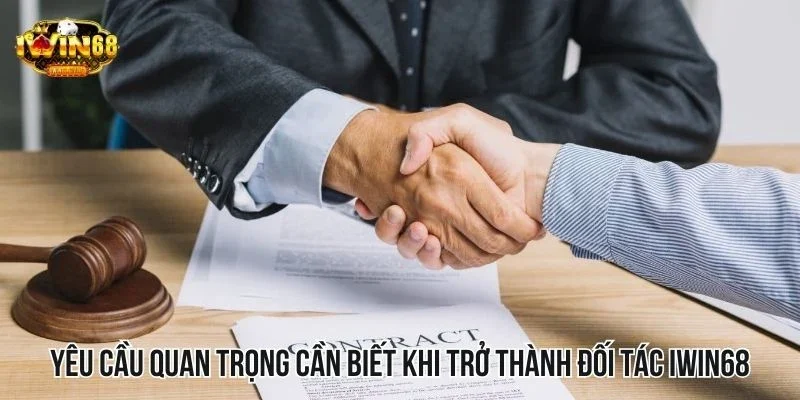 Yêu cầu quan trọng cần biết khi trở thành đối tác nhà cái Iwin68 Yêu cầu quan trọng cần biết khi trở thành đối tác nhà cái Iwin68