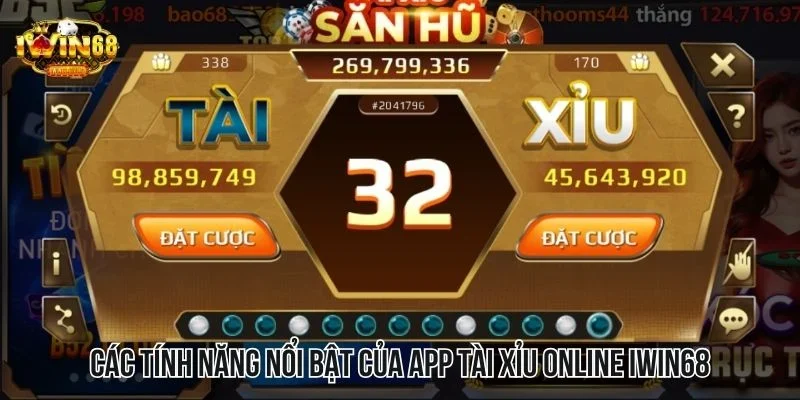 Các tính năng nổi bật của App tài xỉu online IWIN68 Các tính năng nổi bật của App tài xỉu online IWIN68