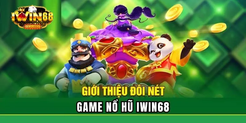Game nổ hũ IWIN68 thu hút nhiều sự quan tâm từ cộng đồng Game nổ hũ IWIN68 thu hút nhiều sự quan tâm từ cộng đồng