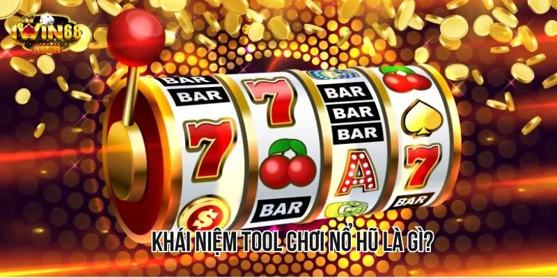 Khái niệm chính xác về tool chơi nổ hũ cho người chơi Khái niệm chính xác về tool chơi nổ hũ cho người chơi