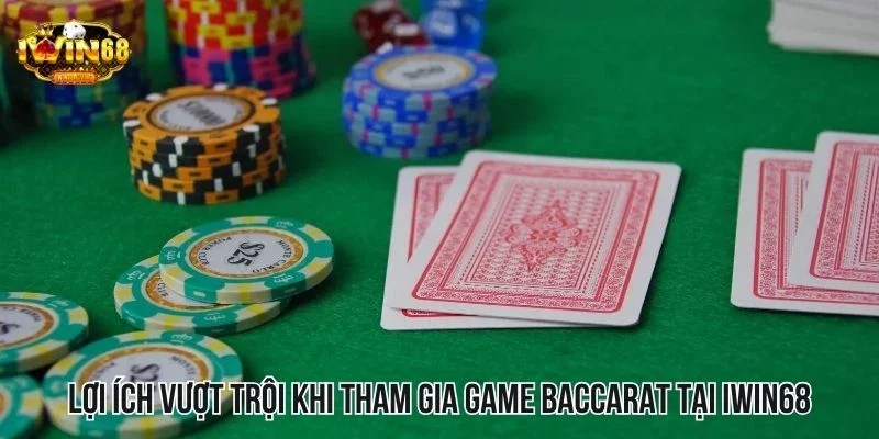 Lợi ích vượt trội khi tham gia game baccarat tại hệ thống IWIN68 Lợi ích vượt trội khi tham gia game baccarat tại hệ thống IWIN68