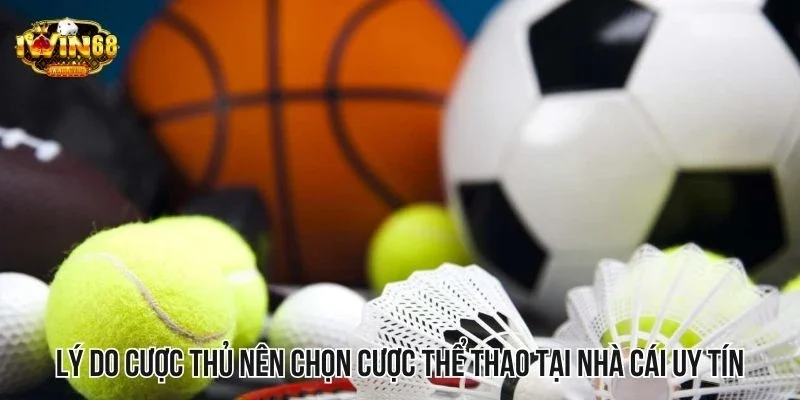 Lý do cược thủ nên chọn cược thể thao tại nhà cái uy tín này Lý do cược thủ nên chọn cược thể thao tại nhà cái uy tín này