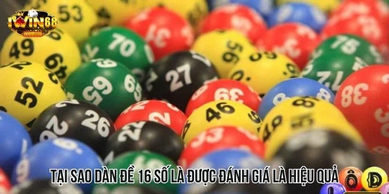 Tại sao dàn đề 16 số là được đánh giá là phương pháp hiệu quả Tại sao dàn đề 16 số là được đánh giá là phương pháp hiệu quả