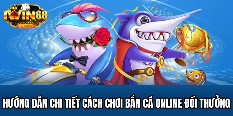 Thực hiện đúng các bước hướng dẫn chơi bắn cá online đổi thưởng Thực hiện đúng các bước hướng dẫn chơi bắn cá online đổi thưởng