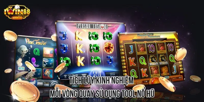 Tích lũy kinh nghiệm chơi khi sử dụng tool trong game nổ hũ Tích lũy kinh nghiệm chơi khi sử dụng tool trong game nổ hũ
