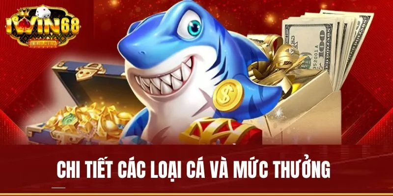 Tìm hiểu các loài cá và mức thưởng cụ thể Tìm hiểu các loài cá và mức thưởng cụ thể