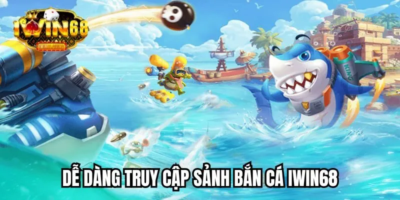 Truy cập sảnh bắn cá IWIN68 đúng cách, dễ dàng Truy cập sảnh bắn cá IWIN68 đúng cách, dễ dàng